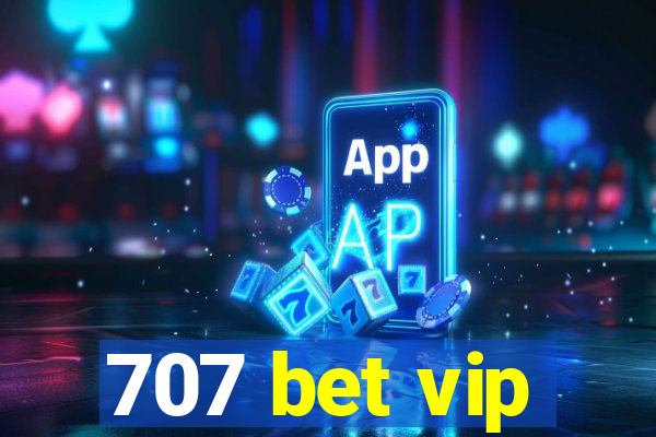 707 bet vip